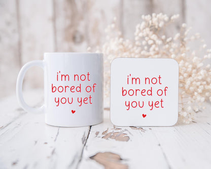 Valentine's Funny Boyfriend Girlfriend Anniversary Mug Coaster Gift Not Bored Of You Yet