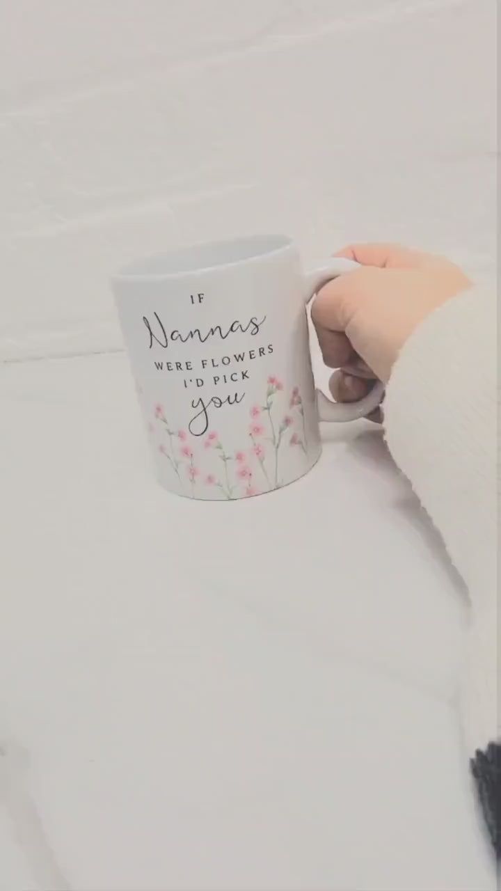 Personalised Nanny Mug If Grannys/Nannas/Grandmas Were Flowers Mother's Day Birthday Gift